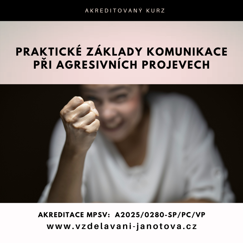 Akreditovaný kurz MPSV Praktické základy komunikace při agresivních projevech